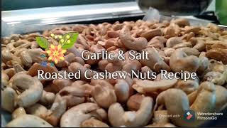 Garlic amp Salt Roasted Cashew Nuts Recipe [upl. by Nirehs]