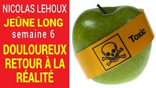 Douloureux retour à la réalité – jeûne long – semaine 6 [upl. by Brittaney]