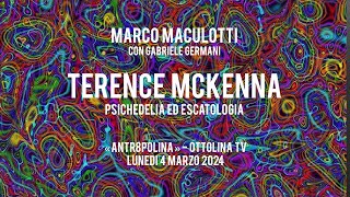 Psichedelia ed Escatologia in TERENCE McKENNA  Marco Maculotti su quotAntrop8linaquot Ottolina TV [upl. by Agn115]