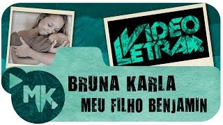 Bruna Karla  👦 Meu Filho Benjamin  COM LETRA VideoLETRA® oficial MK Music [upl. by Nnyleitak]