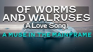 Of Worms and Walruses  A Muse In The Mainframe Official Lyric Video [upl. by Aryl]