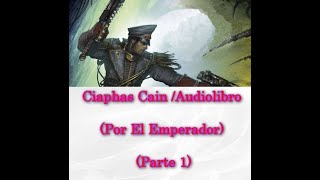 Ciaphas cain Audiolibro Parte 1 [upl. by Odessa]