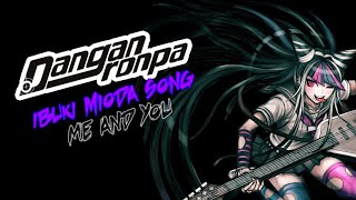 quotMe and Youquot  Danganronpa Ibuki Mioda Song [upl. by Ahsiret]