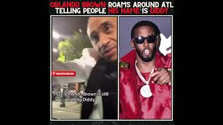 ORLANDO BROWN TELLS PEOPLE IN ATLANTA THAT HIS NAME IS DIDDY [upl. by Oletha598]