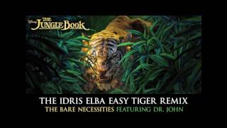 The Idris Elba Easy Tiger Remix  The Bare Necessities Featuring Dr John [upl. by Eilrak]