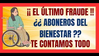 💥EL ÚLTIMO FRAUDE DEL SEXENIO💥¿¿ ABONEROS DEL BIENESTAR 💥TE CONTAMOS TODO💥 [upl. by Akiemahs]