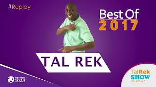 Tal Rek Show  le meilleur de 2017 [upl. by Annawad521]