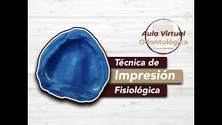 IMPRESION FISIOLOGICA  PROSTODONCIA TOTAL [upl. by Enymsaj531]