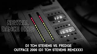 DJ Tom Stevens vs Fridge  Outface 2000 DJ Tom Stevens Remixxx HQ [upl. by Kant]