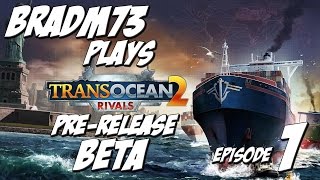 TransOcean 2 Rivals  PreRelease Beta Preview Episode 1 [upl. by Fruma30]