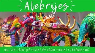 Los ALEBRIJES  ¿Qué son ¿Para qué sirven ¿De dónde vienen y ¿A dónde van [upl. by Eidod945]