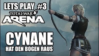 Cynane hat den Bogen raus Total War Arena 3 [upl. by Nisay890]