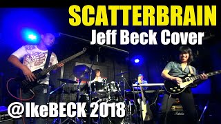 JEFF BECK Cover “SCATTERBRAIN”  ERA BECK BAND 2018 [upl. by Hatokad]