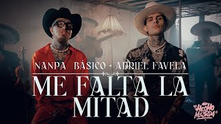 Nanpa Básico ft Adriel Favela  Me Falta La Mitad Video Oficial [upl. by Hambley306]