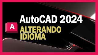 AutoCAD 2024  Alterando idioma [upl. by Aikan]