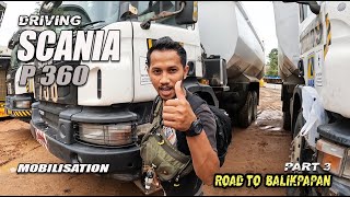 Cucurez Driving Scania P360 mobilisation Balikpapan Part 3 last [upl. by Irihs]