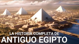 La HISTORIA COMPLETA de Antiguo Egipto  Documental sobre las Civilizaciones Antiguas 4K [upl. by Grenier]