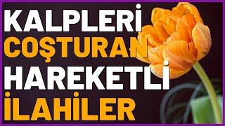 🌺🌺 KALPLERİ COŞTURAN HAREKETLİ İLAHİLER 🌺🌺 [upl. by Idoj]