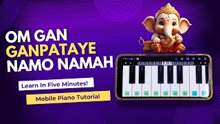 Om Gan Ganapataye Namo Namah  Easy Mobile Piano Tutorial With Notes [upl. by Ewens]