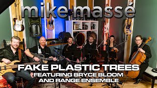 Fake Plastic Trees acoustic Radiohead cover  Mike Massé feat Bryce Bloom and Range Ensemble [upl. by Perkins576]