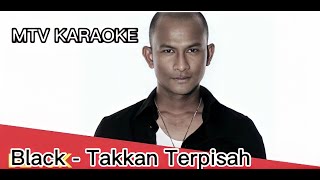 Black  Takkan Terpisah KARAOKE HD Tanpa vokal minus one instrumental karaoke version [upl. by Aihsyla73]