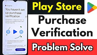 Play Store  You havent set up purchase verification  Play Store Purchase Verification Failed [upl. by Fabron]