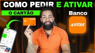 CARTÃO DO BANCO INTER COMO PEDIR E ATIVAR PASSO A PASSO COMPLETO bancointer [upl. by Drewett581]