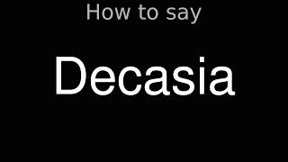 How to Pronounce correctly Decasia Movie [upl. by Demetre777]