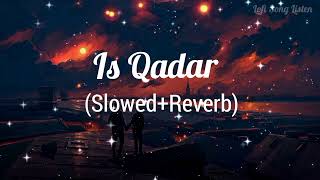 Is Qadar  Lofi Song  SlowedReverb Darshan Raval Tulsi Kumar  Indian Lofi Song [upl. by Fara]