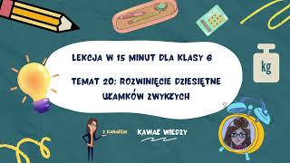 KLASA 6 LEKCJA 20 Rozwinięcie dziesiętne ułamków zwykłych [upl. by Eilrak]