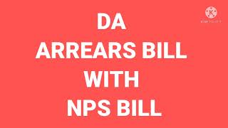 DA ARREARS BILL WITH NPS BILL [upl. by Harpp]