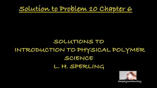 Solution to Problem 10 Chapter 6  Introduction to Physical Polymer Science  Sperling [upl. by Toogood]