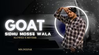 Goat  Slowed x Reverb Sidhu Mosse Wala MrDeepak [upl. by Elleinnod]