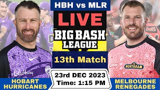 Live HBH vs MLR  Hobart Hurricanes vs Melbourne Renegades Live 13th Match Big Bash League 202324 [upl. by Ahtelra]