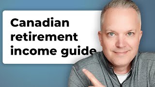 A Complete Canadian Retirement Income Guide [upl. by Stead]