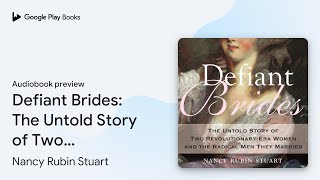 Defiant Brides The Untold Story of Two… by Nancy Rubin Stuart · Audiobook preview [upl. by Ennovyhs634]