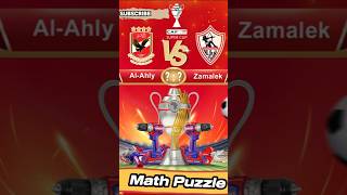 Al Ahly Vs Zamalek in CAF Super Cup Final Math Challenge [upl. by Shaper]