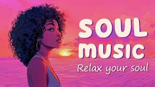 Neo soul music  Soothing medodies for your soul  Ultimate soul music collection [upl. by Ardnauqal95]