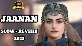 Jaanan Slow and Reverb  Hadiqa Kiani ft Irfan Khan  Lofi Songs [upl. by Proffitt90]