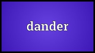 Dander Meaning [upl. by Amisoc]