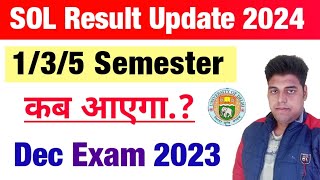 SOL Result Update 135 Semester Dec Exam 2023  du sol Result कब आएगा1st  3rd  5th Sem Exam2023 [upl. by Lowney390]