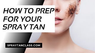 How to Prepare for a Spray Tan Appointment  SprayTanClasscom [upl. by Marcin]