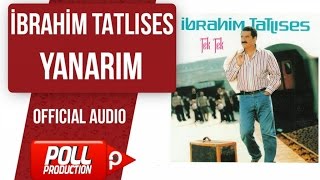 İbrahim Tatlıses  Yanarım   Official Audio [upl. by Rubliw]