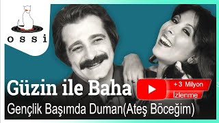 Güzin ile Baha  Gençlik Başımda Duman Ateş Böceğim [upl. by Hendrick]