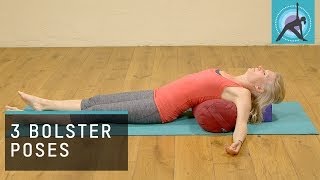 3 Yoga Poses using a Bolster to Restore [upl. by Miyasawa985]