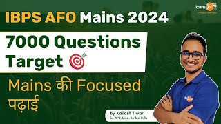 IBPS AFO Mains 2024  7000 Questions Target  Mains Ki Focused Padai  By Kailash Sir [upl. by Eduj]