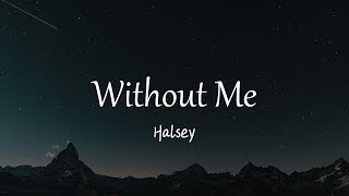 Halsey  Without Me Lyrics [upl. by Purpura]