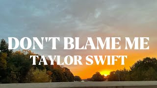 Taylor Swift  Don’t Blame Me lyrics [upl. by Jade]