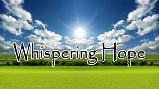 WHISPERING HOPE  Lyric Video [upl. by Fia918]