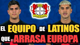 BAYER LEVERKUSEN El equipo de LATINOS que se CONVIRTIÓ en el MEJOR DEL MUNDO [upl. by Erodasi723]